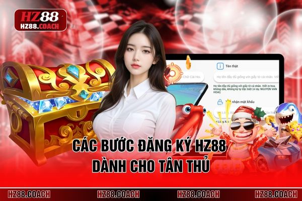Các bước đăng ký HZ88 dành cho tân thủ
