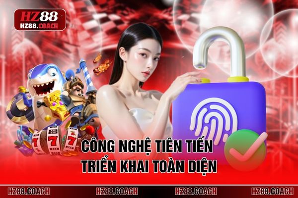 Công nghệ tiên tiến triển khai toàn diện