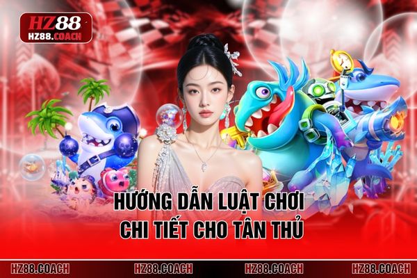Hướng dẫn chơi chi tiết cho tân thủ
