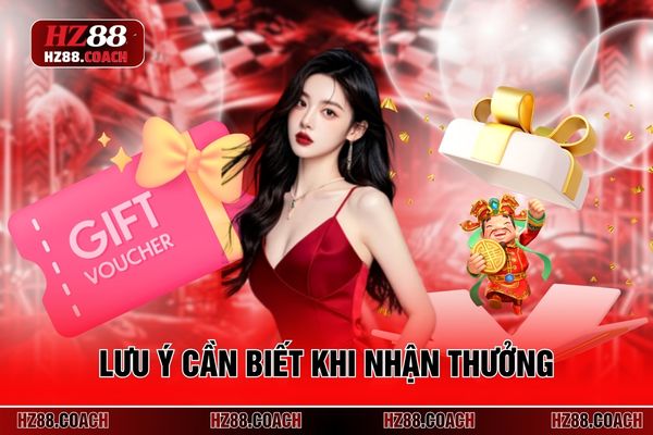 Lưu ý cần biết khi nhận thưởng Lưu ý cần biết khi nhận thưởng