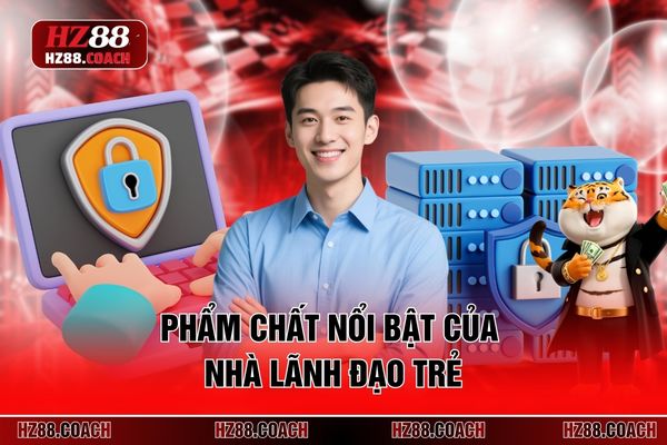 Phẩm chất nổi bật của nhà lãnh đạo trẻ Phẩm chất nổi bật của nhà lãnh đạo trẻ
