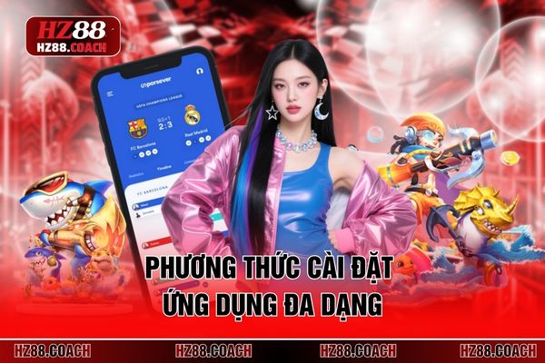 Phương thức cài đặt ứng dụng đa dạng