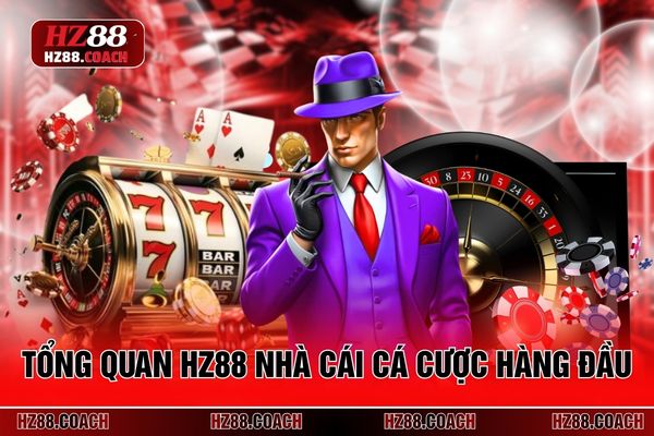 Tổng quan HZ88 nhà cái cá cược hàng đầu